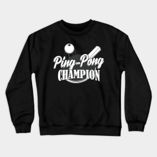 Ping-Pong Table Tennis-Champion Gift Crewneck Sweatshirt